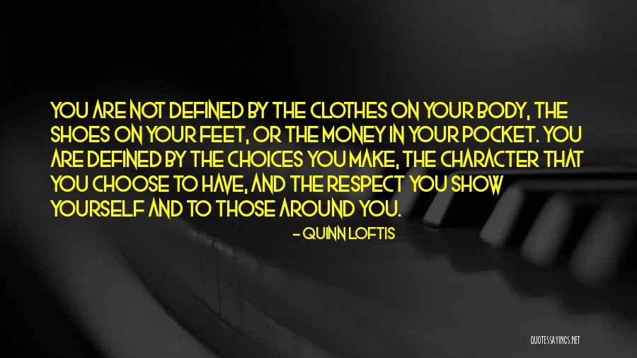 Respect Choices Quotes By Quinn Loftis Respect Choices Quotes By Quinn Loftis