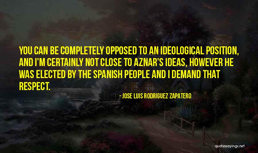 Respect Demand Quotes By Jose Luis Rodriguez Zapatero Respect Demand Quotes By Jose Luis Rodriguez Zapatero