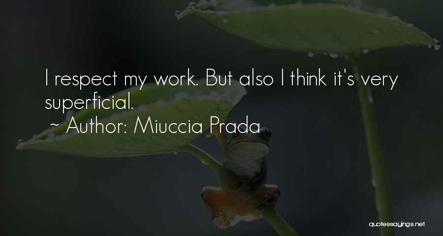 Respect Each Other At Work Quotes By Miuccia Prada