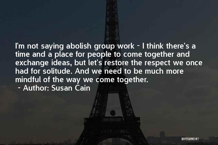 Respect Each Other At Work Quotes By Susan Cain