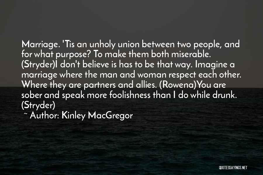 Respect Each Other Quotes By Kinley MacGregor