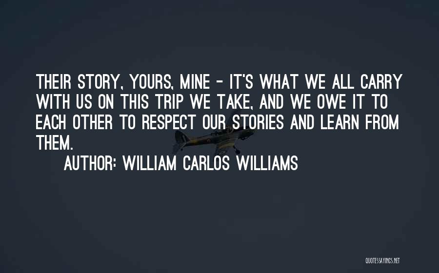 Respect Each Other Quotes By William Carlos Williams