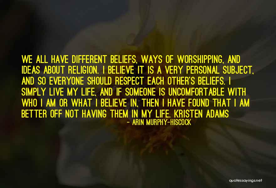 Respect Each Other's Beliefs Quotes By Arin Murphy-Hiscock Respect Each Other's Beliefs Quotes By Arin Murphy-Hiscock