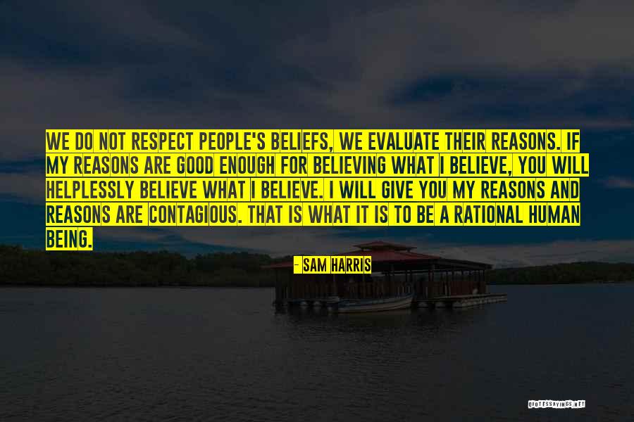 Respect Each Other's Beliefs Quotes By Sam Harris Respect Each Other's Beliefs Quotes By Sam Harris
