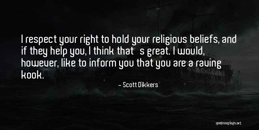 Respect Each Other's Beliefs Quotes By Scott Dikkers Respect Each Other's Beliefs Quotes By Scott Dikkers