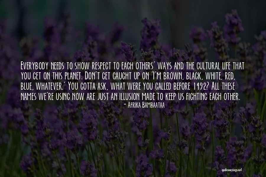 Respect Each Others Quotes By Afrika Bambaataa Respect Each Others Quotes By Afrika Bambaataa
