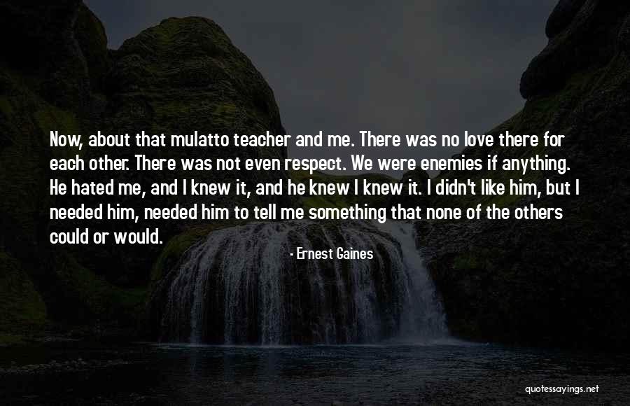 Respect Each Others Quotes By Ernest Gaines Respect Each Others Quotes By Ernest Gaines