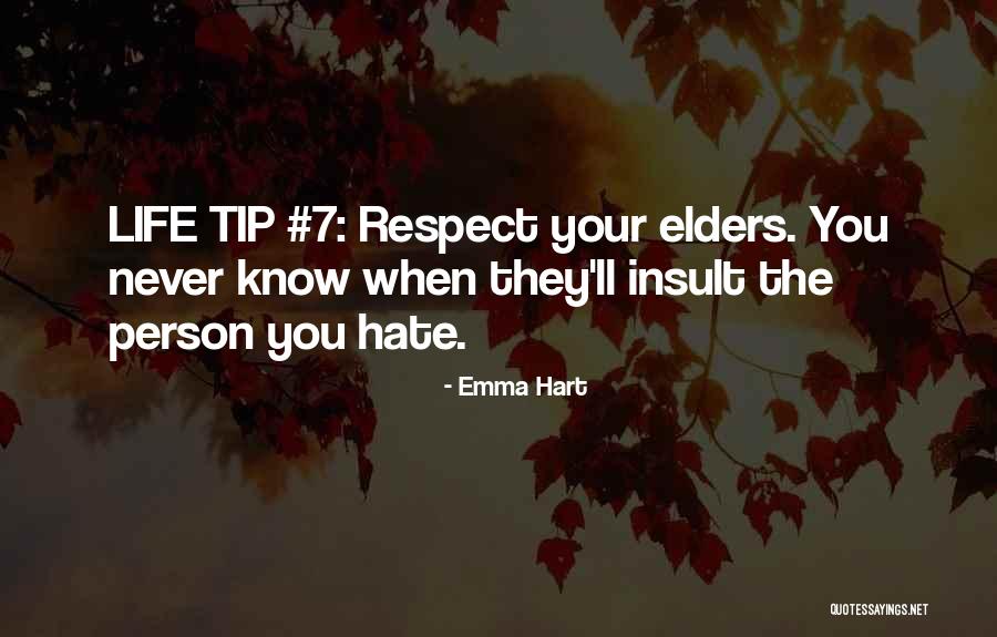 Respect Elders Quotes By Emma Hart Respect Elders Quotes By Emma Hart