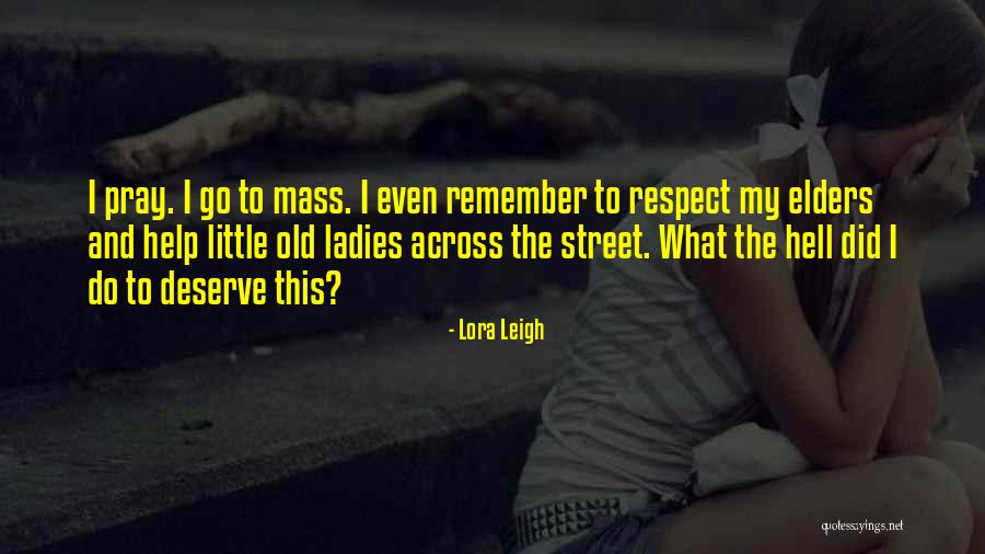 Respect Elders Quotes By Lora Leigh Respect Elders Quotes By Lora Leigh