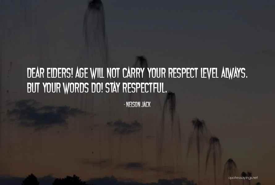 Respect Elders Quotes By Nelson Jack Respect Elders Quotes By Nelson Jack
