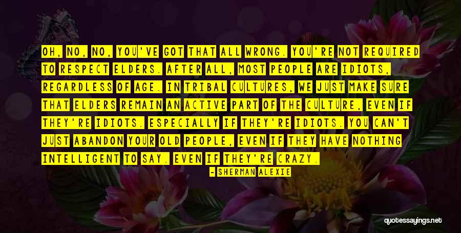 Respect Elders Quotes By Sherman Alexie Respect Elders Quotes By Sherman Alexie