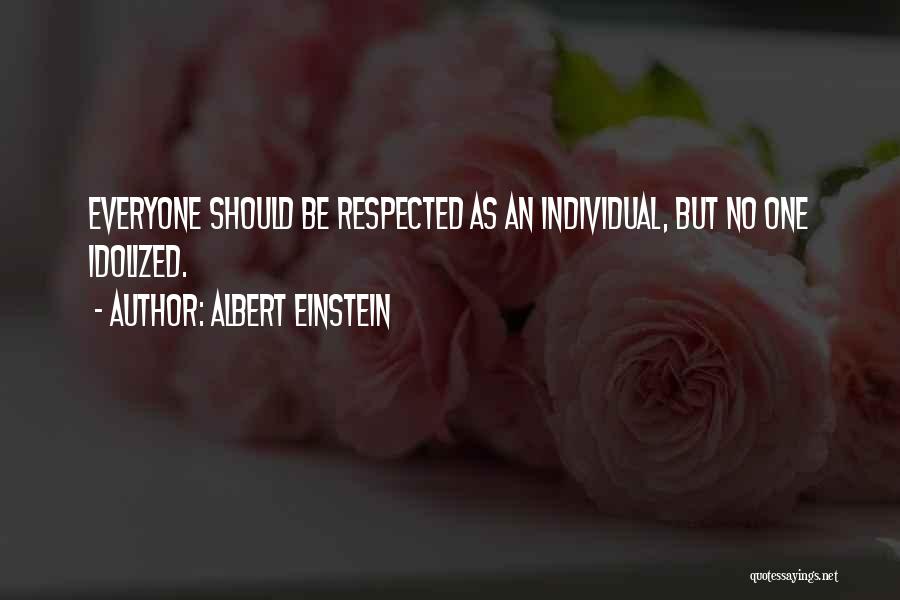 Respect Everyone Quotes By Albert Einstein