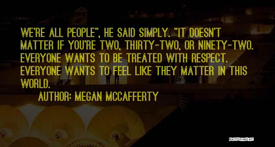 Respect Everyone Quotes By Megan McCafferty