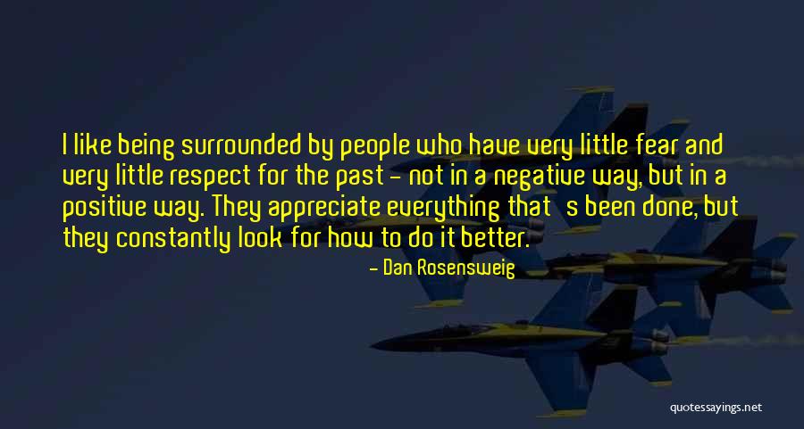 Respect Fear Quotes By Dan Rosensweig Respect Fear Quotes By Dan Rosensweig