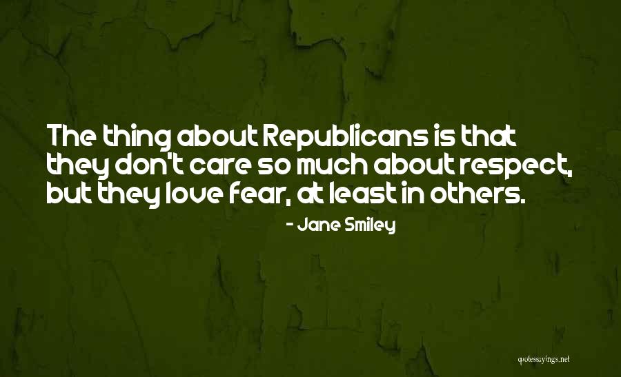 Respect Fear Quotes By Jane Smiley Respect Fear Quotes By Jane Smiley