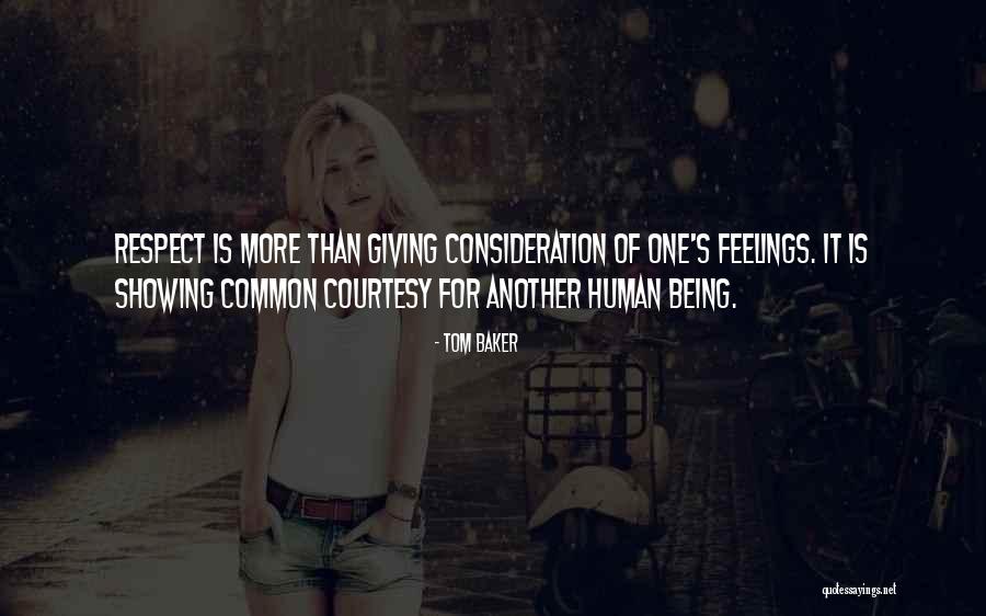 Respect Feelings Quotes By Tom Baker Respect Feelings Quotes By Tom Baker