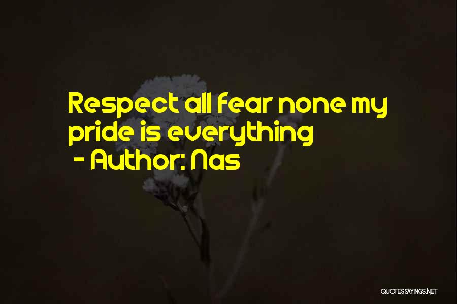 Respect Few Fear None Quotes By Nas