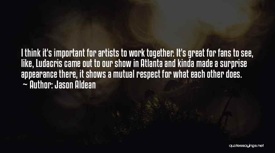 Respect For Each Other Quotes By Jason Aldean