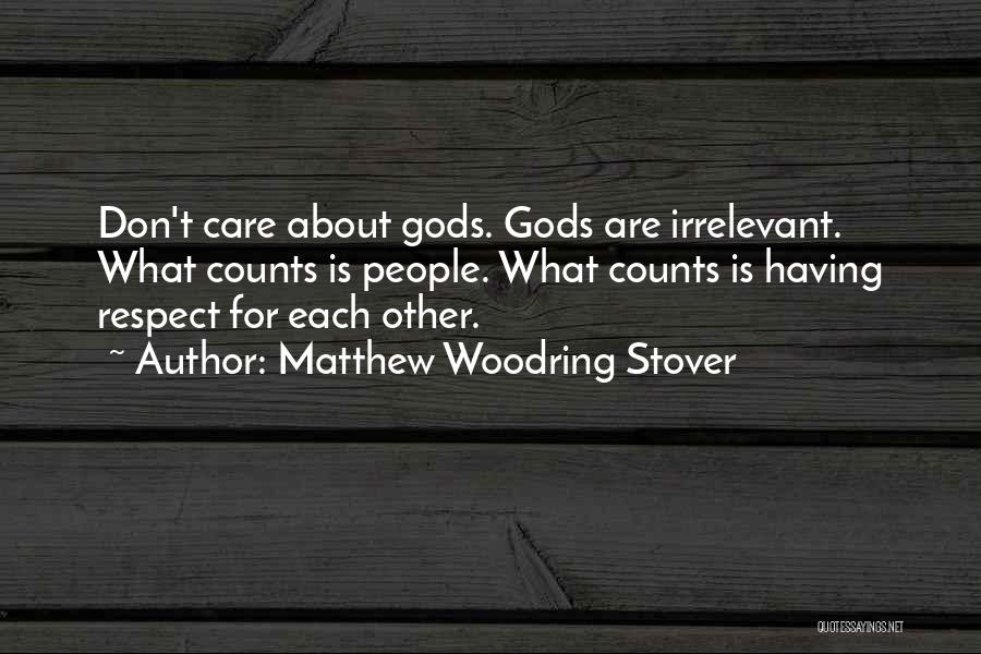 Respect For Each Other Quotes By Matthew Woodring Stover