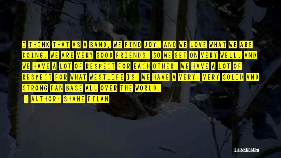 Respect For Each Other Quotes By Shane Filan