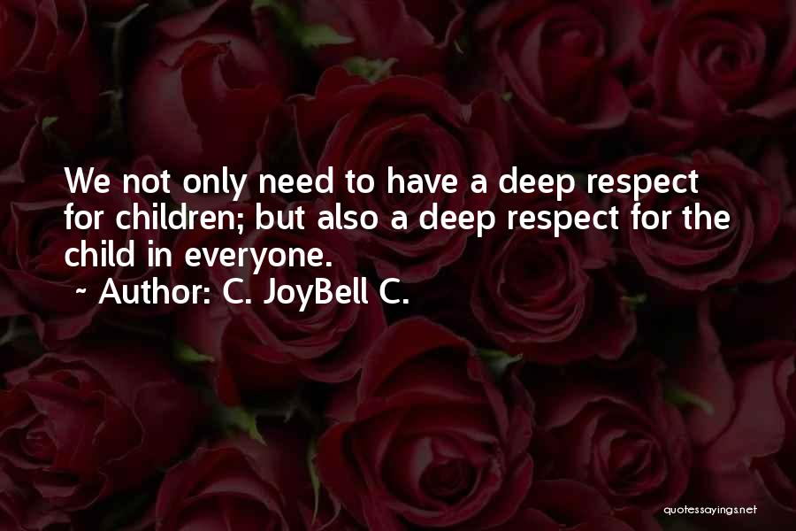 Respect For Everyone Quotes By C. JoyBell C.