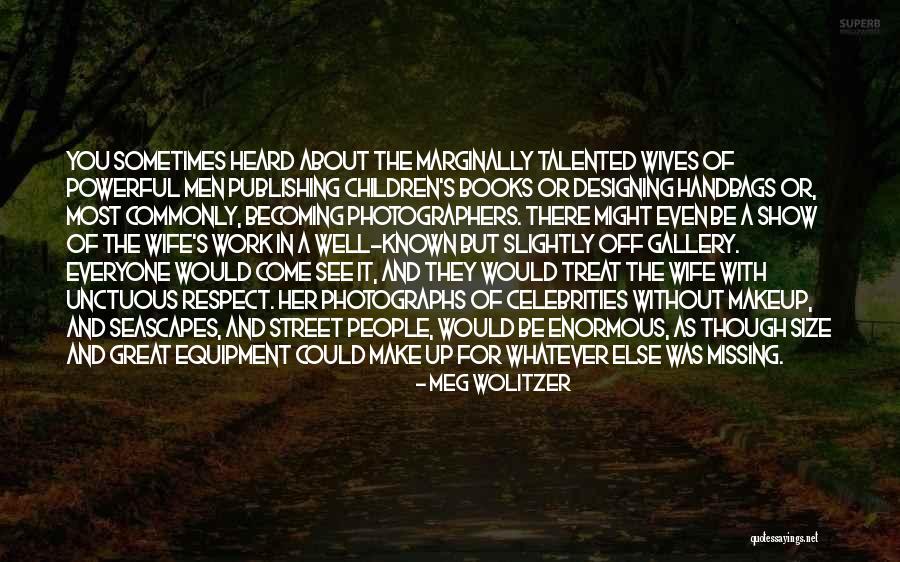 Respect For Everyone Quotes By Meg Wolitzer Respect For Everyone Quotes By Meg Wolitzer