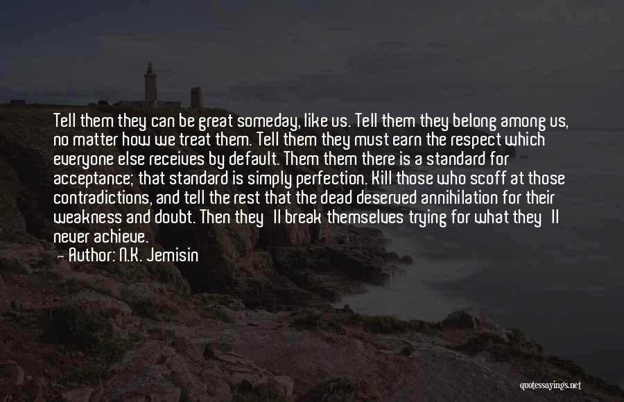 Respect For Everyone Quotes By N.K. Jemisin
