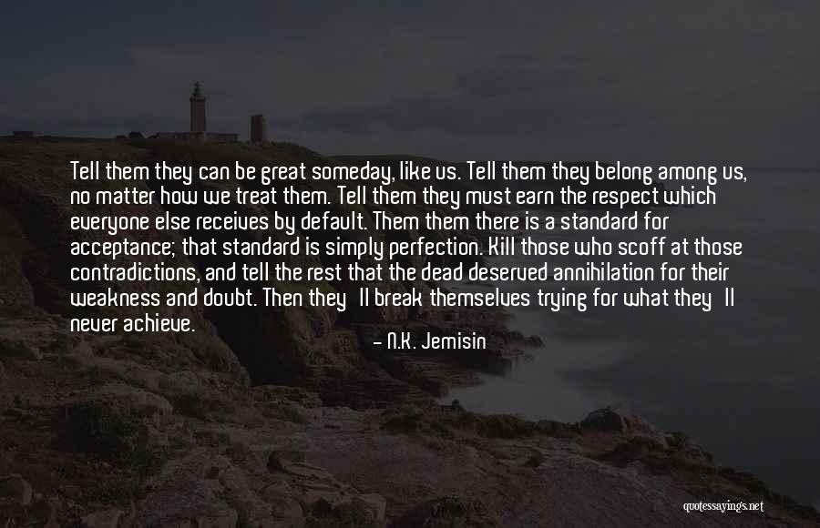 Respect For Everyone Quotes By N.K. Jemisin