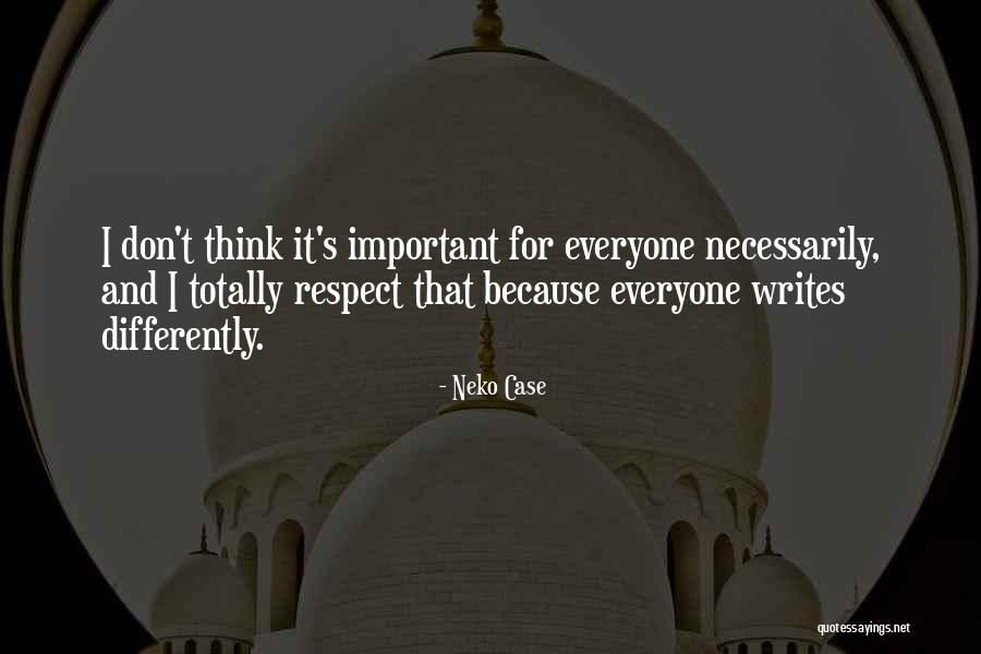 Respect For Everyone Quotes By Neko Case Respect For Everyone Quotes By Neko Case
