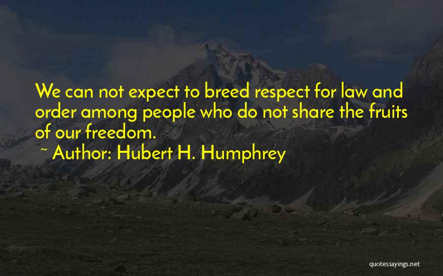 Respect For Law And Order Quotes By Hubert H. Humphrey