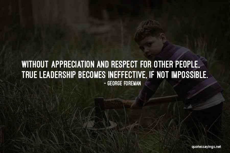 Respect For Leadership Quotes By George Foreman Respect For Leadership Quotes By George Foreman