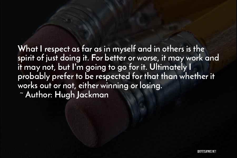 Respect For Myself Quotes By Hugh Jackman