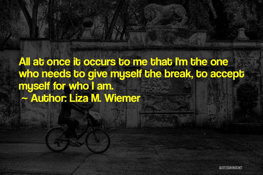 Respect For Myself Quotes By Liza M. Wiemer