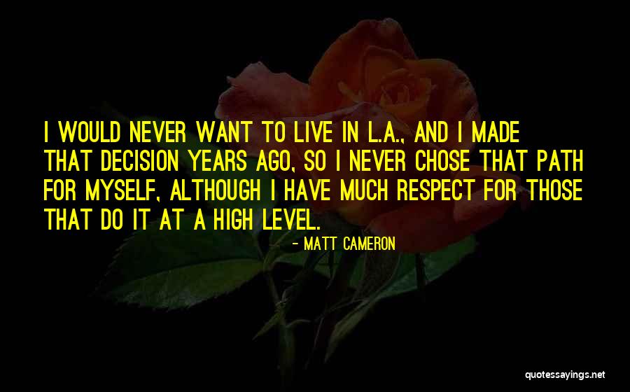 Respect For Myself Quotes By Matt Cameron