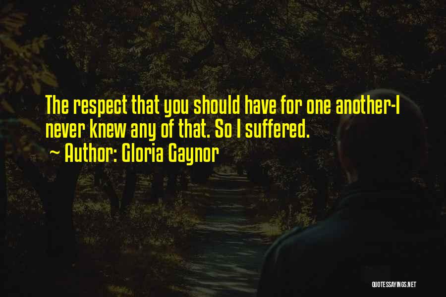 Respect For One Another Quotes By Gloria Gaynor