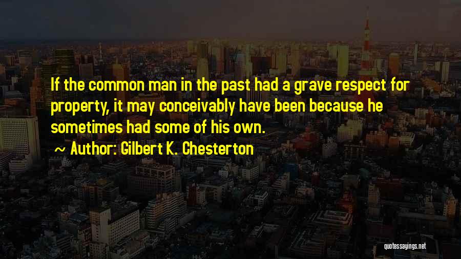 Respect For Others Property Quotes By Gilbert K. Chesterton