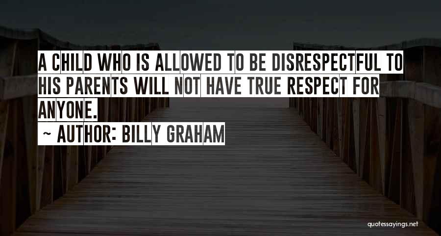 Respect For Parents Quotes By Billy Graham