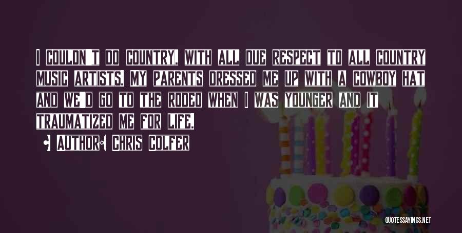 Respect For Parents Quotes By Chris Colfer