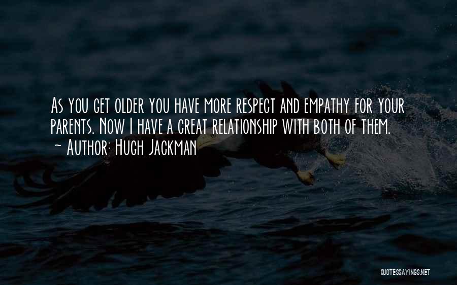 Respect For Parents Quotes By Hugh Jackman