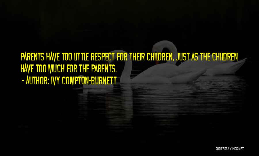Respect For Parents Quotes By Ivy Compton-Burnett