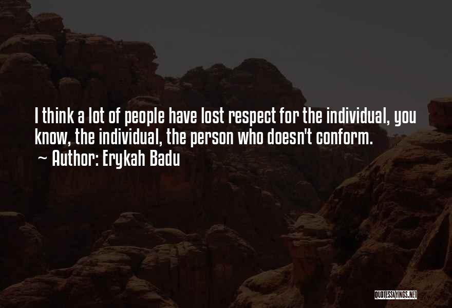 Respect For The Individual Quotes By Erykah Badu