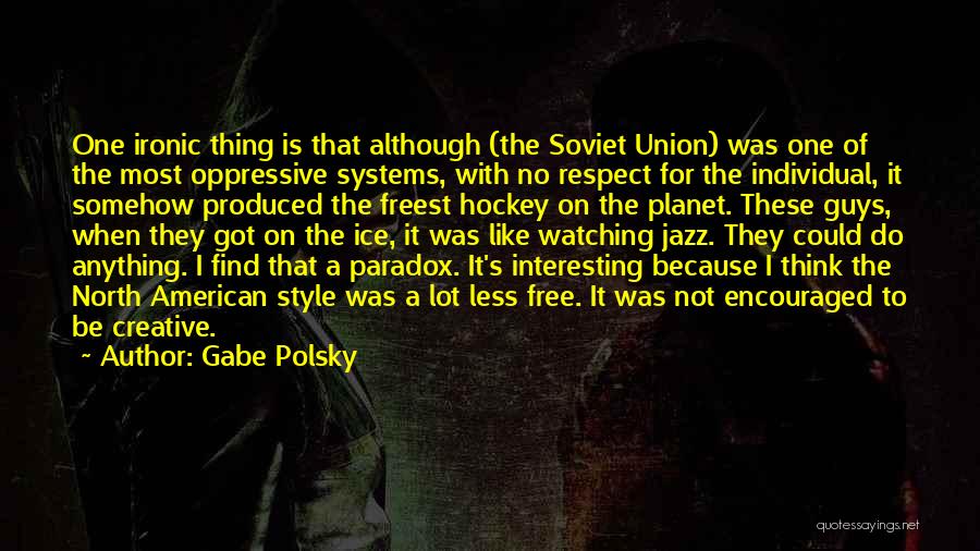 Respect For The Individual Quotes By Gabe Polsky