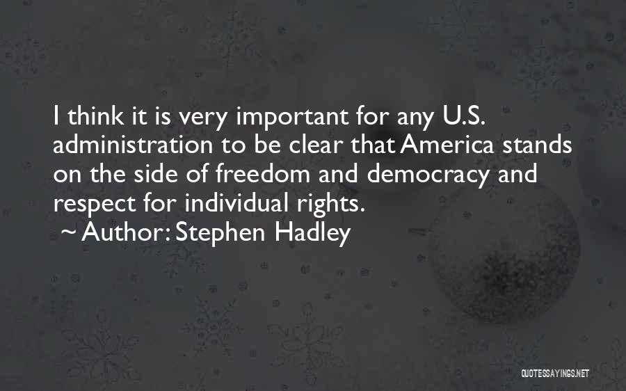 Respect For The Individual Quotes By Stephen Hadley