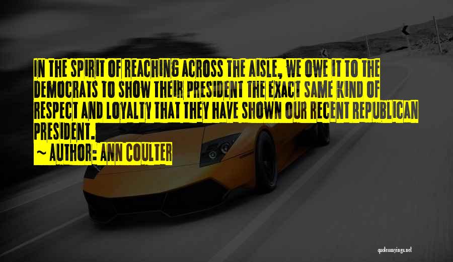 Respect For The President Quotes By Ann Coulter