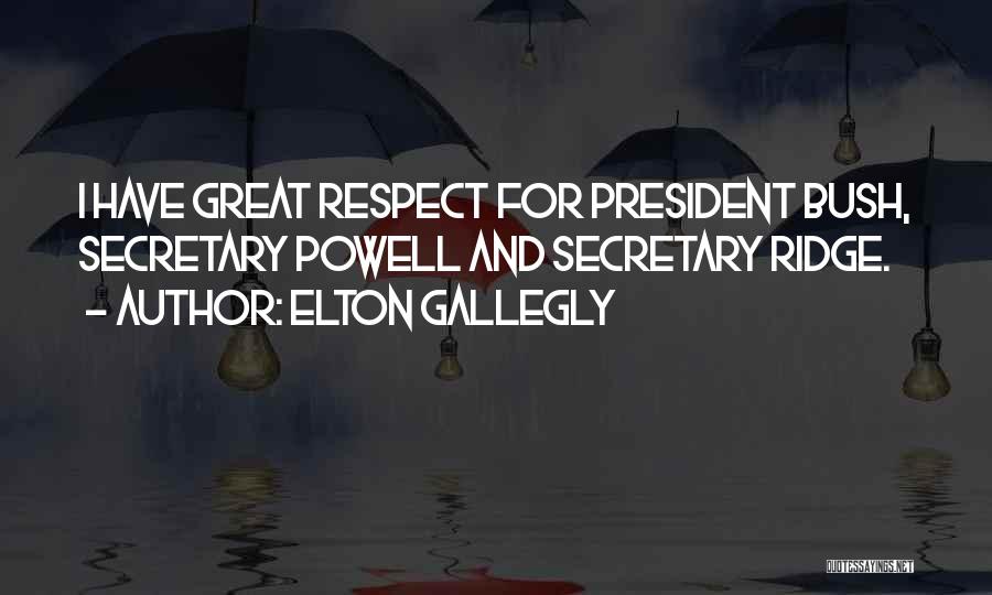 Respect For The President Quotes By Elton Gallegly