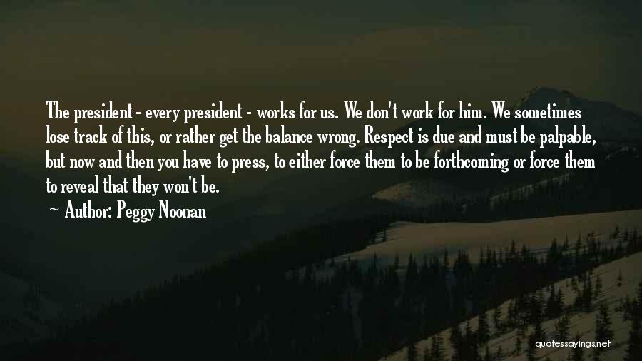 Respect For The President Quotes By Peggy Noonan
