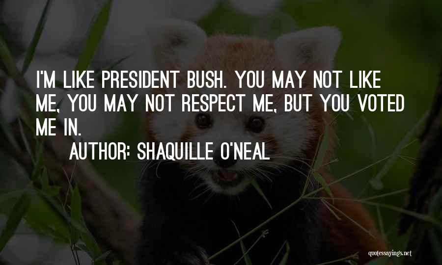 Respect For The President Quotes By Shaquille O'Neal