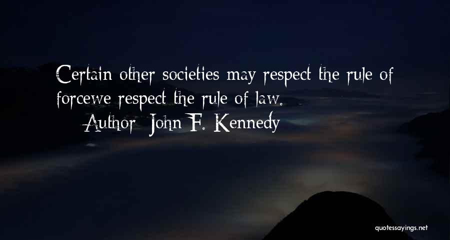 Respect For The Rule Of Law Quotes By John F. Kennedy