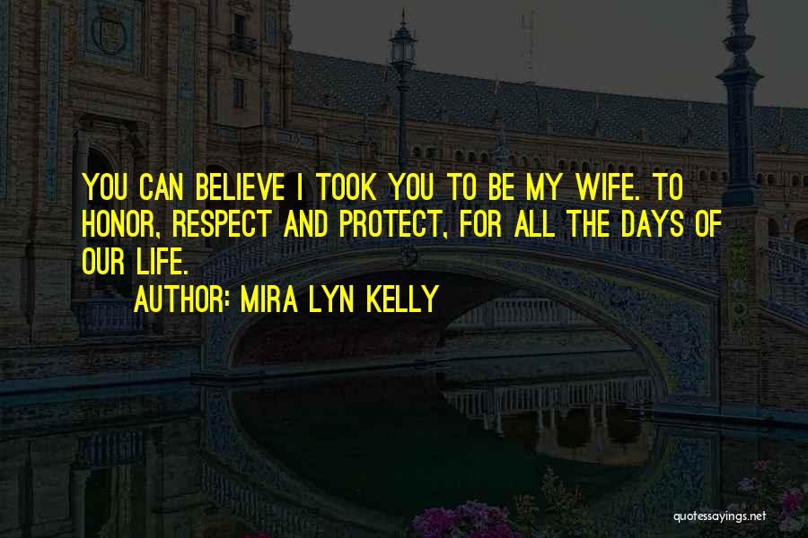 Respect For Your Wife Quotes By Mira Lyn Kelly