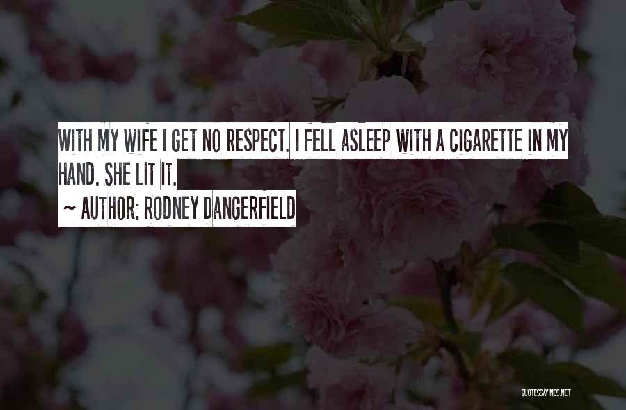 Respect For Your Wife Quotes By Rodney Dangerfield